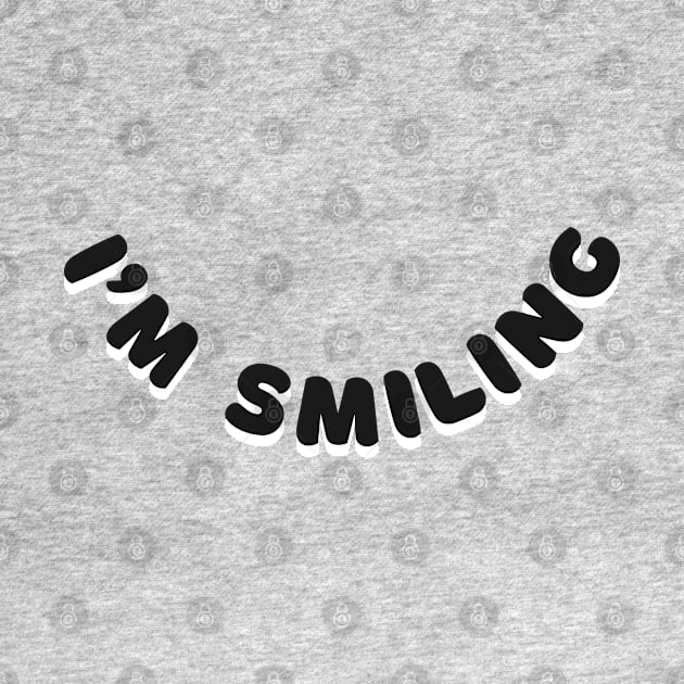 I'm smiling by Inspire Creativity